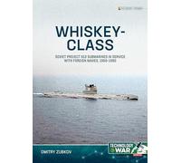Whiskey-class Submarines: Soviet Project 613 Submarines in Service With Foreign Navies, 1951-1990