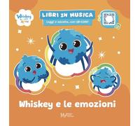 Whiskey e le emozioni. Whiskey & i suoi amici. Ediz. a colori. Con QRcode