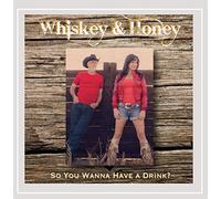 Whiskey & Honey : So You Wanna Have a Drink