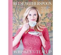 Whiskey in a Teacup: What Growing Up in the South Taught Me about Life, Love,