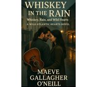 Whiskey in the Rain: Whiskey, Rain, and Wild Hearts