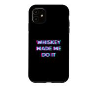 Whiskey Made Me Do It Funny Drinking Alcohol Party Lover Coque pour iPhone 11