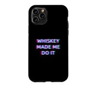 Whiskey Made Me Do It Funny Drinking Alcohol Party Lover Coque pour iPhone 11 Pro