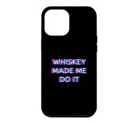 Whiskey Made Me Do It Funny Drinking Alcohol Party Lover Coque pour iPhone 12 Pro Max