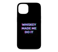 Whiskey Made Me Do It Funny Drinking Alcohol Party Lover Coque pour iPhone 13