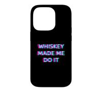 Whiskey Made Me Do It Funny Drinking Alcohol Party Lover Coque pour iPhone 14 Pro