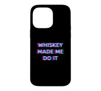 Whiskey Made Me Do It Funny Drinking Alcohol Party Lover Coque pour iPhone 14 Pro Max