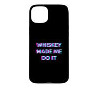 Whiskey Made Me Do It Funny Drinking Alcohol Party Lover Coque pour iPhone 15 Plus