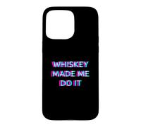 Whiskey Made Me Do It Funny Drinking Alcohol Party Lover Coque pour iPhone 15 Pro Max