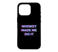 Whiskey Made Me Do It Funny Drinking Alcohol Party Lover Coque pour iPhone 16 Pro
