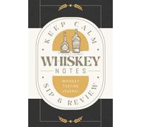 Whiskey Notes: Whiskey Tasting Journal for Recording Flavor Profiles, Reviews and Ratings | Guided Notebook for Tasters, Drinkers and Connoisseurs