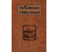 Whiskey Tasting Journal for Men: A Personal Tasting and Collection Log for Whiskey Lovers