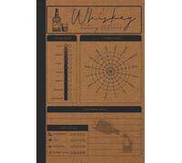 Whiskey Tasting Notebook: Record, Track & Rate Your Taste Experience - Whiskey Review Logbook & Whiskey Tasting Journal With Flavor Wheel & Notes