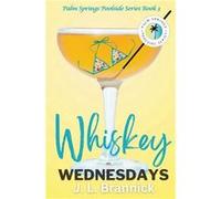Whiskey Wednesdays Book 3 in the Palm Springs Poolside Series - J. L. Brannick - Smart Mouth Publishing LLC - Livre en Anglais J. L. BrannickJ. L. Brannick (Auteur)