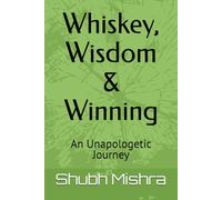 Whiskey, Wisdom & Winning: An Unapologetic Journey