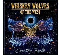 Whiskey Wolves of the West - Country Roots