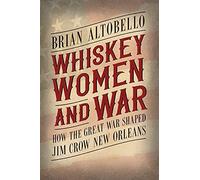 Whiskey, Women, And War