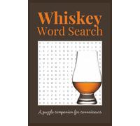Whiskey Word Search Puzzle Book: Whiskey-Themed Word Searches About Bourbon, Scotch, Rye & Japanese Whisky | Learn Rare Distilling Terms & Relax | 50+ ... on Vacations, Holidays and Free Times | 6x9
