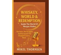 WHISKEY, WORDS, & REDEMPTION: Inside The World Of Morgan Wallen: The Voice, The Struggles, And The Sound That Changed Country Music