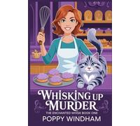 Whisking Up Murder: A Magical Bakery Cozy Mystery