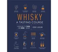 Whisky A Tasting Course by Eddie Ludlow Unknown (Auteur)