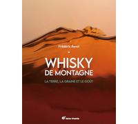 Whisky de montagne: La terre, la graine et le goût