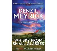 Whisky from Small Glasses: The First D.C.I. Daley Thriller