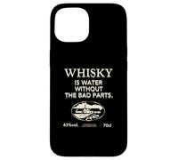 Whisky is Water Without The Bad Parts - Le Whisky Original Coque pour iPhone 15