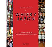 Whisky Japon - Le guide essentiel pour découvrir et déguster: Le guide essentiel pour découvrir et déguster