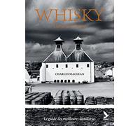 Whisky, L'âme De L'ecosse - Le Guide Des Meilleures Distilleries