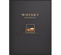 Whisky Tasting Journal: For Personal Whisky Notes, Flavor Impressions, and Thoughtful Reflections