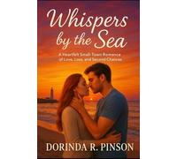 Whisper by the Sea: A Heartfelt Small-Town Romance of Love, Loss, and Second Chances