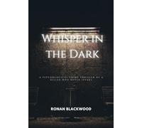 Whisper in the Dark: A Psychological Crime Thriller of a Killer Who Never Speaks