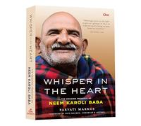 Whisper In The Heart: The Ongoing Presence of Neem Karoli Baba