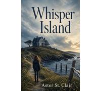 Whisper Island: A Haunting Middle Grade Mystery of Island Secrets and Things That Call in the Dark