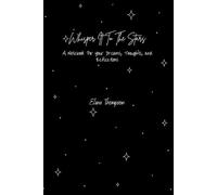 Whisper It To The Stars: A Notebook for your Dreams, Thoughts, and Reflections.