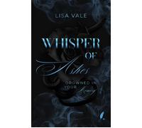 Whisper of Ashes: Drowned in Your Memory Dark Romance mit Touch Her and Die Dynamik - Lisa Vale - Sternfeder Verlag - ebook (ePub) - Livre