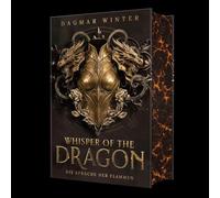 Whisper of the Dragon - Die Sprache der Flammen: Slow-Burn-Romantasy mit Drachen, Magie und unvorhersehbaren Wendungen bis zur letzten Seite