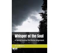 Whisper of the Soul: A Sacred Journal for Divine Alignment