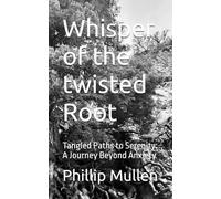 Whisper Of The Twisted Root: Tangled Paths To Serenity: A Journey Beyond Anxiety
