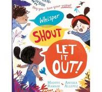 Whisper Shout Let It Out by Madhvi Ramani Madhvi Ramani (Auteur)