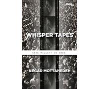 Whisper Tapes: Kate Millett in Iran