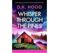 Whisper Through the Pines A totally gripping and absolutely unputdownable serial killer thriller - D.K. Hood - Bookouture - ebook (ePub) - Livre