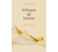 Whisper till Sunrise: Modern Poems of Love, Healing, and New Beginnings
