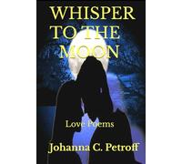 Whisper To The Moon: Love Poems