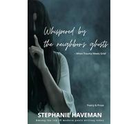 Whispered by the Neighbor's Ghosts: When Trauma Meets Grief