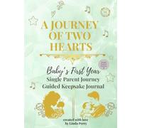 Whispered Memories™: A Journey of Two Hearts - Baby's First Year Memory Book & Guided Keepsake Journal for Single Parents: Inclusive prompts, monthly ... pages designed for single-parent families