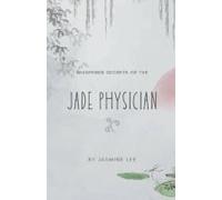 Whispered Secrets Of The Jade Physician