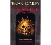 Brian Lumley – Whisperer and Other Voices – Nouvelles et une novella