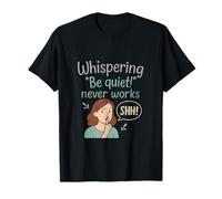 Whispering Be Quiet Never Works Mom Humour T-Shirt
